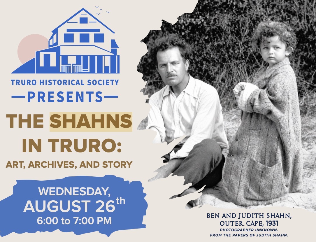 Event graphic for “The Shahns in Truro: Art, Archives, and Story,” presented by the Truro Historical Society on August 26 at 6 PM.